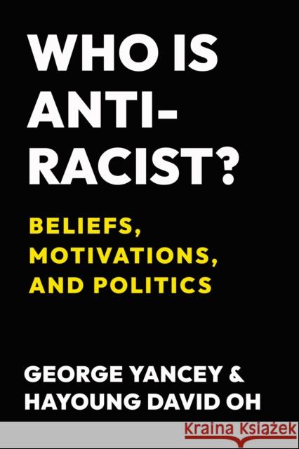 Who Is Antiracist?: Beliefs, Motivations, and Politics Hayoung Oh 9781439925690 Temple University Press,U.S.