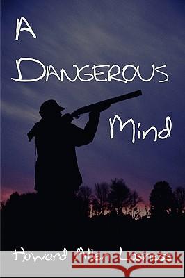 A Dangerous Mind Howard Allen Losness 9781440100833