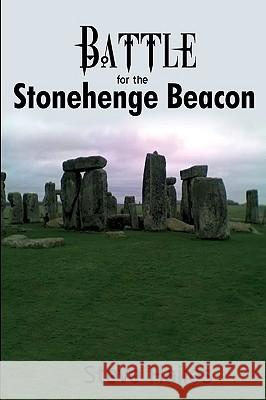 Battle for the Stonehenge Beacon Steve Hailes 9781440101045