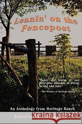 Leanin' on the Fencepost: An Anthology from Heritage Ranch Kirkpatrick, Mike 9781440101243