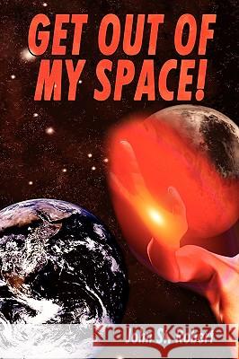 Get Out of My Space!: Planet Pirates St Robert, John 9781440101953