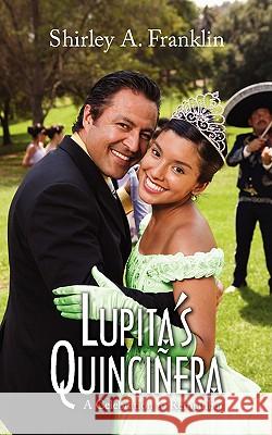 Lupita's Quincinera: A Celebration to Remember Franklin, Shirley A. 9781440102349