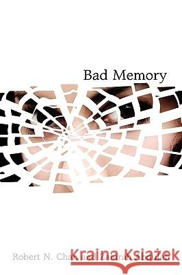 Bad Memory Robert N. Chan Zahirah Abdulah 9781440102417 iUniverse.com