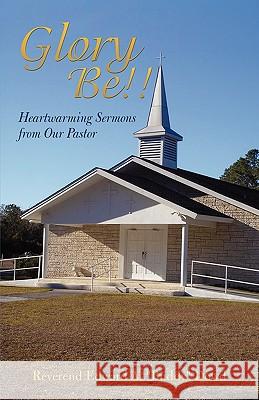 Glory Be!!: Heartwarming Sermons from Our Pastor Dowd, Reverend Edward a. Buddy 9781440103001