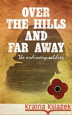 Over the Hills and Far Away: The Ordinary Soldier Colquhoun, Ian 9781440103148