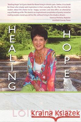 Healing Hope Lois V. Pike 9781440103360 iUniverse.com