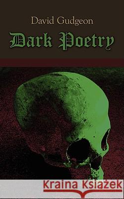 Dark Poetry David Gudgeon 9781440103582 iUniverse.com