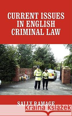 Current Issues in English Criminal Law Sally Ramage 9781440103896 iUniverse.com
