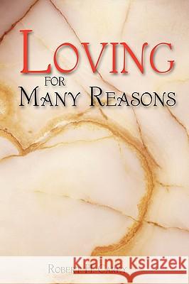 Loving for Many Reasons Robert H. Carey 9781440104008