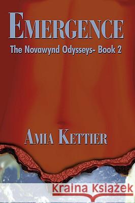 Emergence: The Novawynd Odysseys- Book 2 Kettier, Amia 9781440104060 iUniverse.com