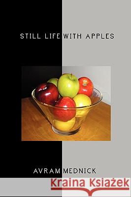 Still Life with Apples Avram Mednick 9781440106385 iUniverse.com