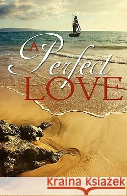 A Perfect Love Kay L. McDonald 9781440106699 iUniverse.com