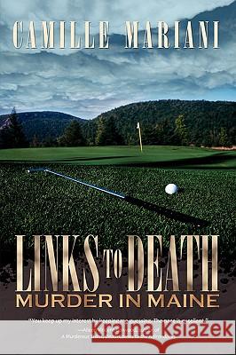 Links To Death: Murder In Maine Mariani, Camille 9781440106996 iUniverse.com