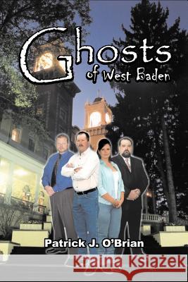 Ghosts of West Baden: Book Five in the West Baden Murders Series O'Brian, Patrick J. 9781440107726 iUniverse.com