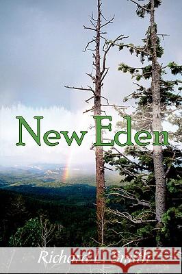 New Eden Richard L. Smith 9781440107818 iUniverse.com