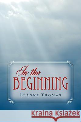 In the Beginning Leanne Thomas 9781440109355