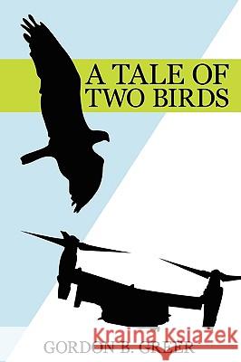 A Tale of Two Birds Gordon B. Greer 9781440110207 iUniverse.com