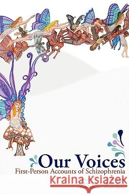 Our Voices: First-Person Accounts of Schizophrenia University of North Carolina 9781440110399 iUniverse.com