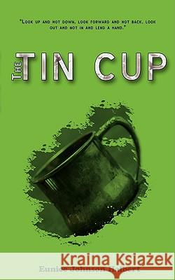 The Tin Cup Eunice Johnson Halbert 9781440111129