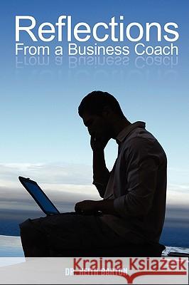 Reflections From a Business Coach Barton, Keith 9781440111136