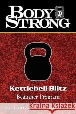 Body Strong Kettlebell Blitz: Beginner Program Bova, Robyn 9781440112140