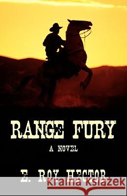 Range Fury E. Roy Hector 9781440113734 GLOBAL AUTHORS PUBLISHERS