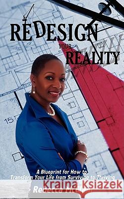 Redesign Your Reality: A Blueprint for How to Transform Your Life from Surviving to Thriving McClain, Rebecca 9781440113765