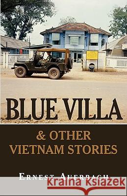 Blue Villa & Other Vietnam Stories Ernest Auerbach 9781440114021