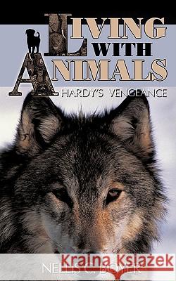 Living WIth Animals: Hardy's Vengeance Boyer, Nellis C. 9781440114731