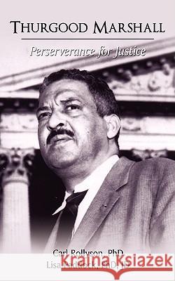 Thurgood Marshall: Perserverance for Justice Rollyson, Carl 9781440115356 iUniverse.com