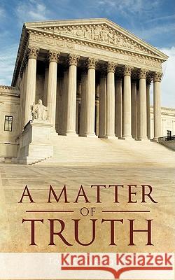 A Matter of Truth Tom Cavenagh 9781440115639 iUniverse.com