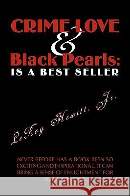 Crime Love & Black Pearls: Is a Best Seller Hewitt, Leroy, Jr. 9781440115974 GLOBAL AUTHORS PUBLISHERS