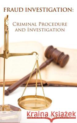 Fraud Investigation: Criminal Procedure and Investigation Ramage, Sally 9781440116452 iUniverse.com