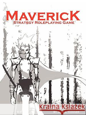 Maverick, Strategy RPG: Core Rulebook Conner, Jake L. 9781440117398 iUniverse.com