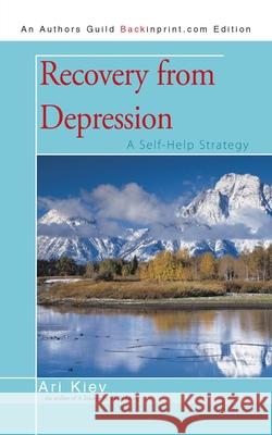 Recovery from Depression: A Self-Help Strategy Kiev, Ari 9781440118005 iUniverse.com