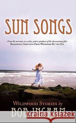 Sun Songs: Wildwood Stories Ingram, Bob 9781440118289