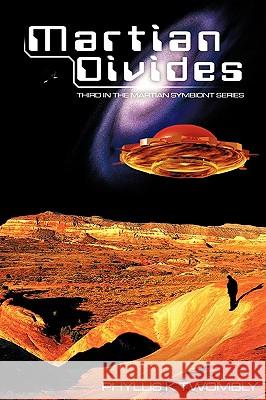 Martian Divides: Third in the Martian Symbiont Series Twombly, Phyllis K. 9781440118753 iUniverse.com