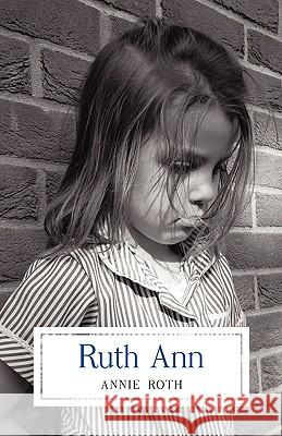 Ruth Ann Annie Roth 9781440120367 iUniverse.com