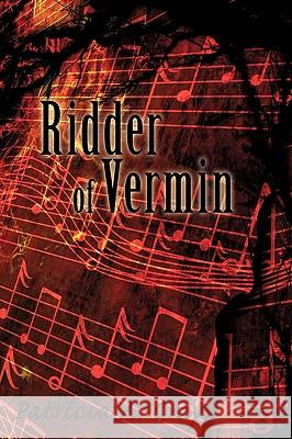 Ridder of Vermin Patricia A. Gray 9781440121494 iUniverse.com