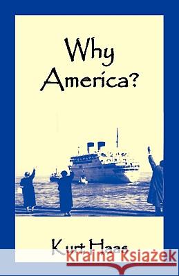 Why America? Kurt Haas 9781440122378