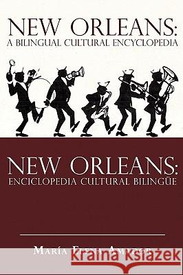 New Orleans: A Bilingual Cultural Encyclopedia: New Orleans: Enciclopedia Cultural Bilingue Amador, Maria Elena 9781440122835