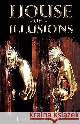 House Of Illusions Osborn, Jillian 9781440124037