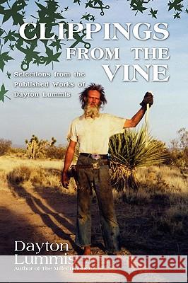 Clippings From the Vine: Selections from the Published Works of Dayton Lummis Lummis, Dayton 9781440124846 iUniverse.com