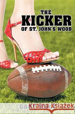The Kicker of St. John's Wood Gary Wolf 9781440125096