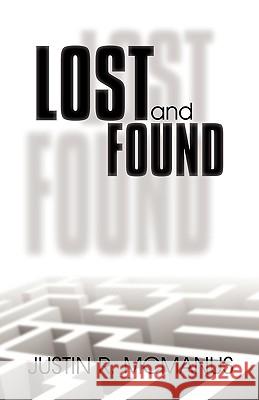 Lost and Found Justin R. McManus 9781440126154 iUniverse.com