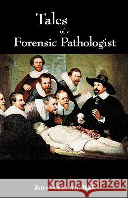 Tales of Forensic Pathologist M. D. Zoya Schmuter 9781440126765