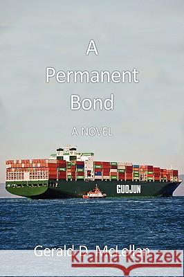 A Permanent Bond Gerald D. McLellan 9781440128219 iUniverse.com