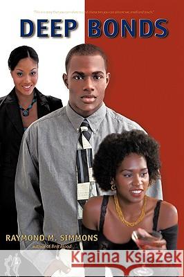 Deep Bonds Raymond M. Simmons 9781440129360 iUniverse.com