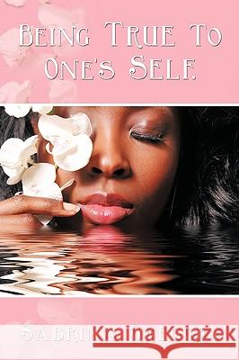 Being True to One's Self. Sabrina Gregory 9781440129773 iUniverse.com