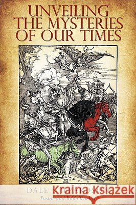 Unveiling The Mysteries of Our Times Shepardson, Dale 9781440131769